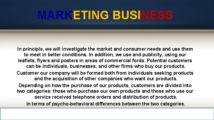 MARKETING BUSINESS In principle, we will investigate the market and consumer needs and use MARKETING BUSINESS In principle, we will investigate the market and consumer needs and use