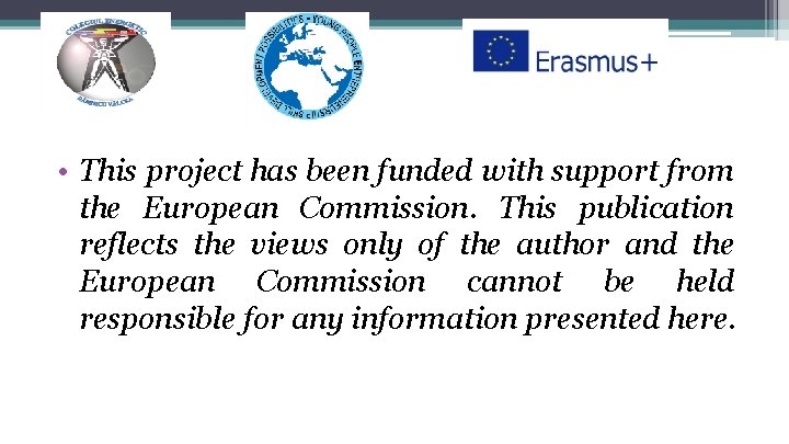 • This project has been funded with support from the European Commission. This • This project has been funded with support from the European Commission. This