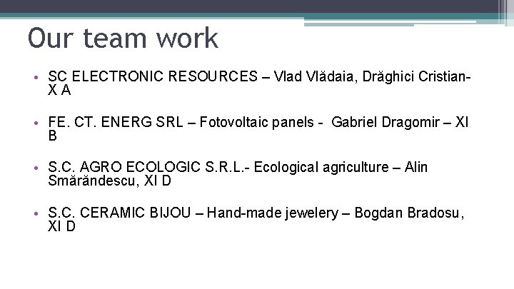 Our team work • SC ELECTRONIC RESOURCES – Vlad Vlădaia, Drăghici Cristian. XA • Our team work • SC ELECTRONIC RESOURCES – Vlad Vlădaia, Drăghici Cristian. XA •