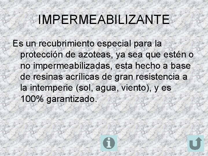 IMPERMEABILIZANTE Es un recubrimiento especial para la protección de azoteas, ya sea que estén