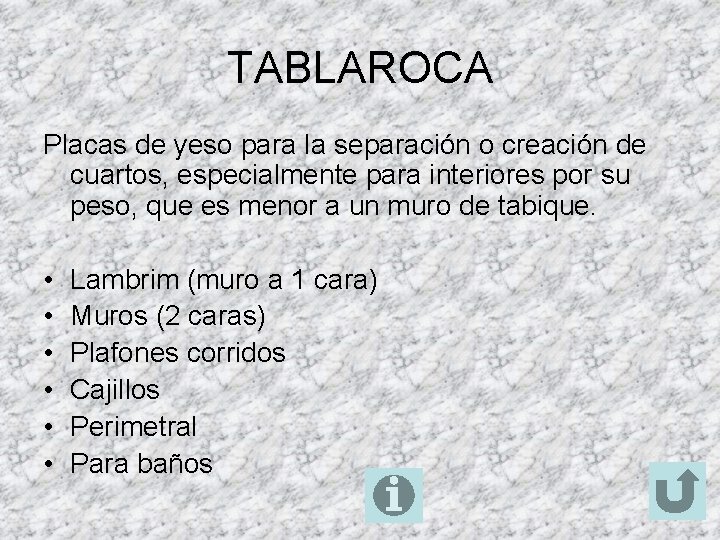 TABLAROCA Placas de yeso para la separación o creación de cuartos, especialmente para interiores