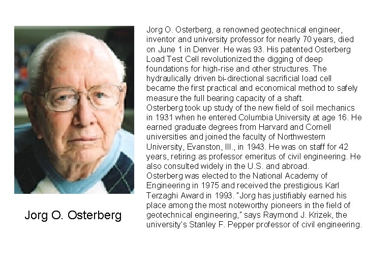 Jorg O. Osterberg, a renowned geotechnical engineer, inventor and university professor for nearly 70