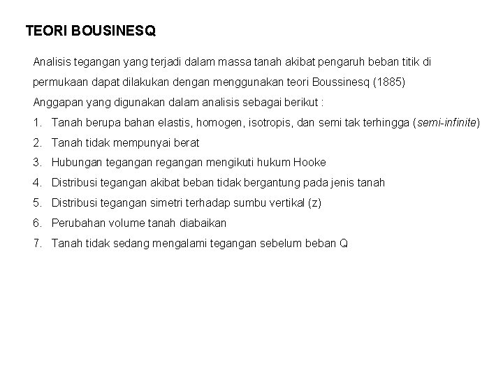 TEORI BOUSINESQ Analisis tegangan yang terjadi dalam massa tanah akibat pengaruh beban titik di