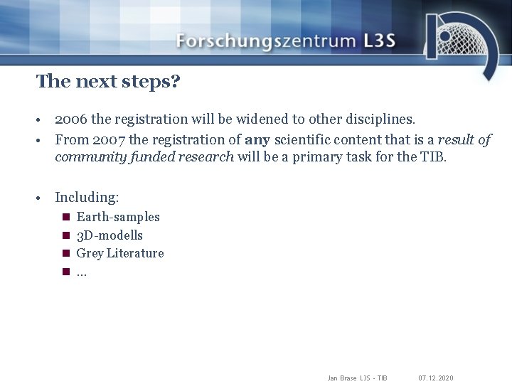 The next steps? • 2006 the registration will be widened to other disciplines. •