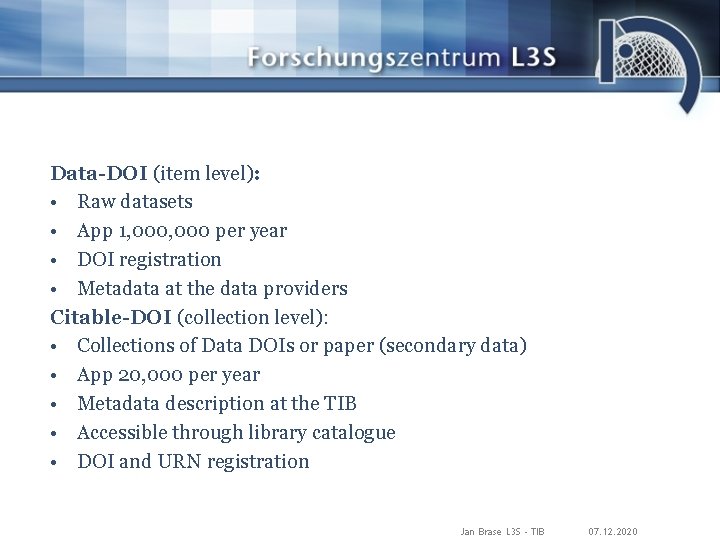 Data-DOI (item level): • Raw datasets • App 1, 000 per year • DOI