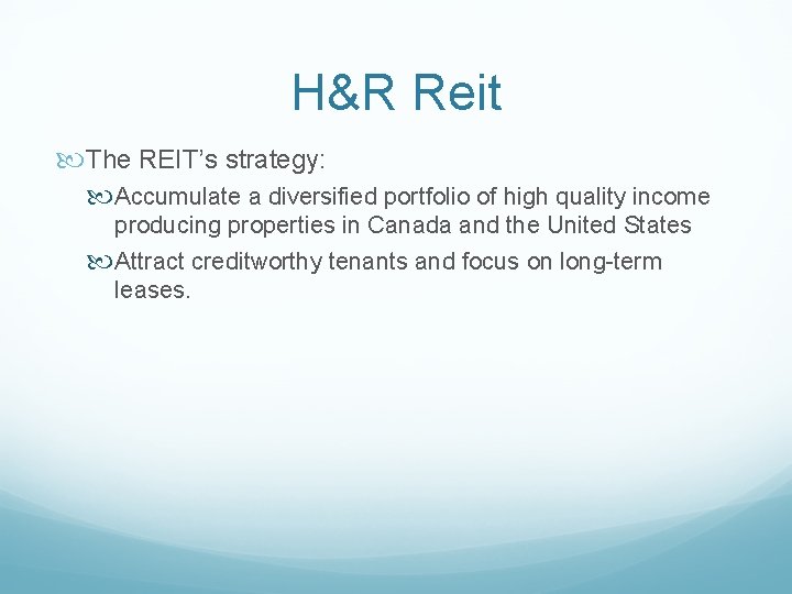H&R Reit The REIT’s strategy: Accumulate a diversified portfolio of high quality income producing