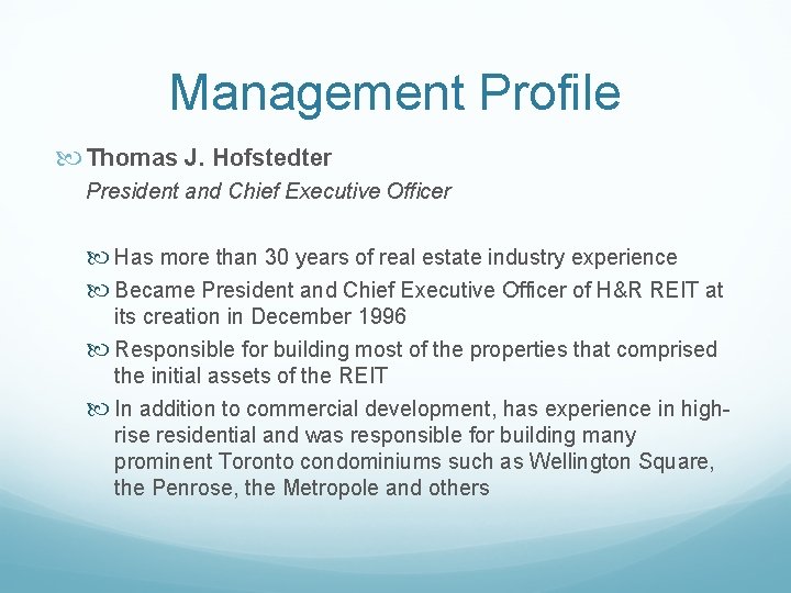 Management Profile Thomas J. Hofstedter President and Chief Executive Officer Has more than 30