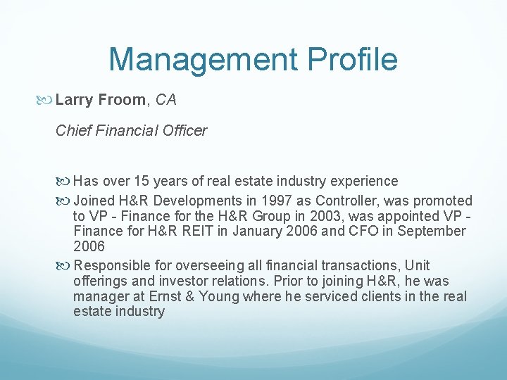 Management Profile Larry Froom, CA Chief Financial Officer Has over 15 years of real