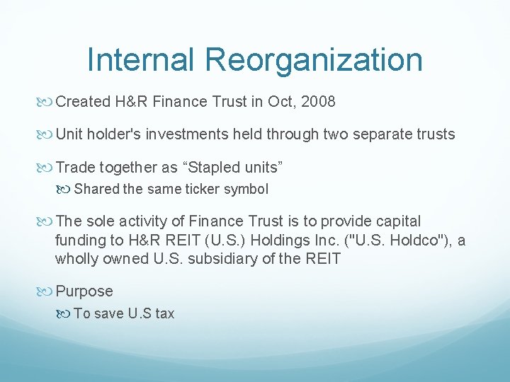 Internal Reorganization Created H&R Finance Trust in Oct, 2008 Unit holder's investments held through