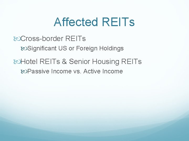 Affected REITs Cross-border REITs Significant US or Foreign Holdings Hotel REITs & Senior Housing