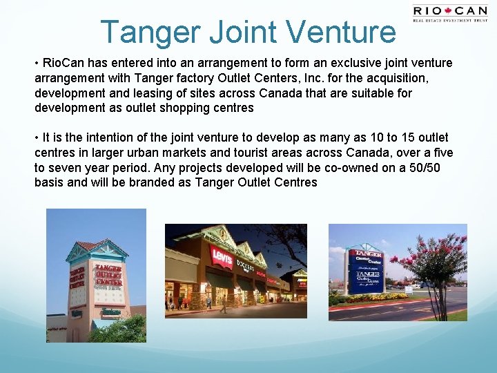 Tanger Joint Venture • Rio. Can has entered into an arrangement to form an