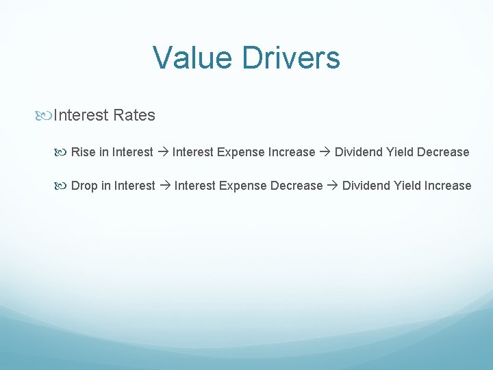 Value Drivers Interest Rates Rise in Interest Expense Increase Dividend Yield Decrease Drop in