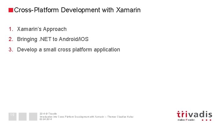 Cross-Platform Development with Xamarin 1. Xamarin’s Approach 2. Bringing. NET to Android/i. OS 3.