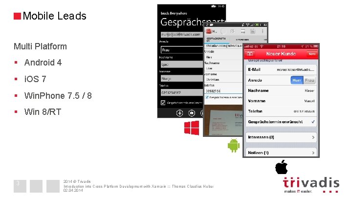 Mobile Leads Multi Platform § Android 4 § i. OS 7 § Win. Phone