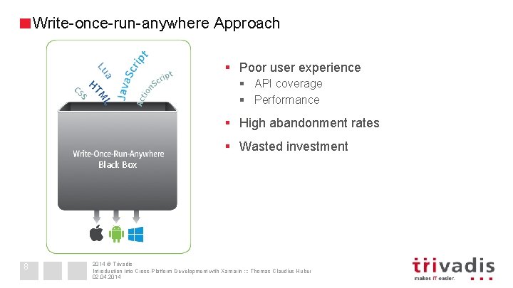 Write-once-run-anywhere Approach § Poor user experience § API coverage § Performance § High abandonment