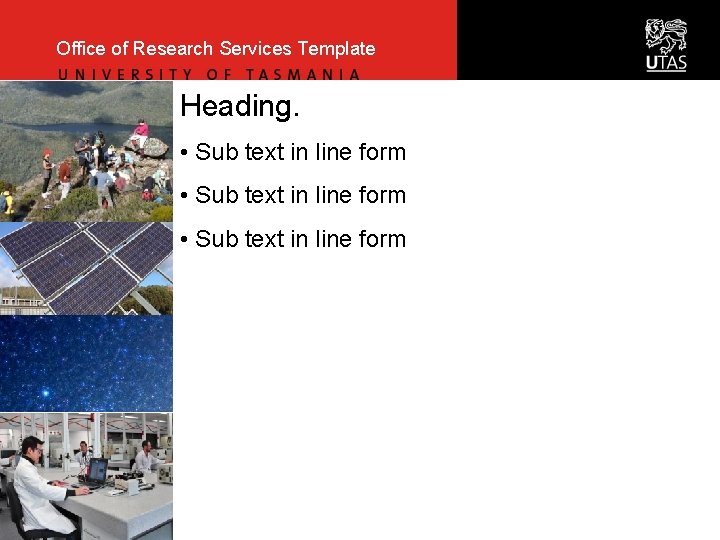 Office of Research Services Template Heading. • Sub text in line form 