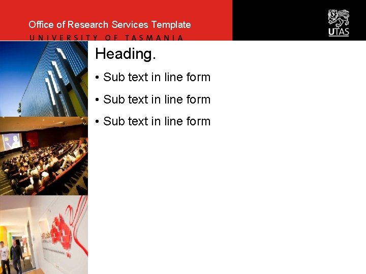 Office of Research Services Template Heading. • Sub text in line form 