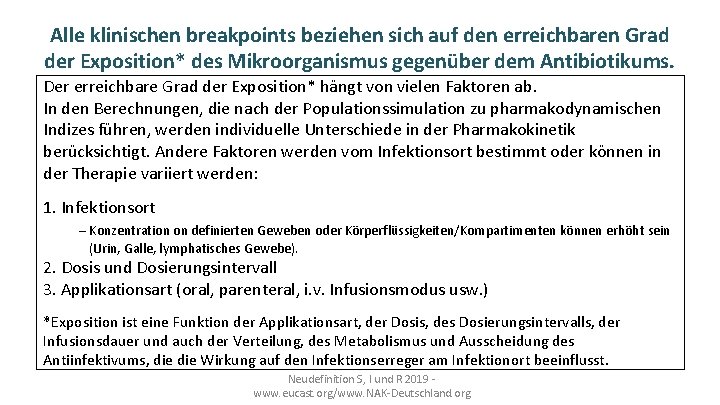 Alle klinischen breakpoints beziehen sich auf den erreichbaren Grad der Exposition* des Mikroorganismus gegenüber