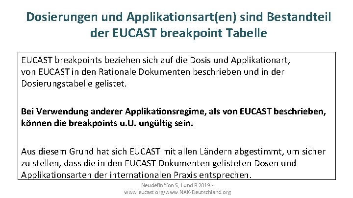 Dosierungen und Applikationsart(en) sind Bestandteil der EUCAST breakpoint Tabelle EUCAST breakpoints beziehen sich auf