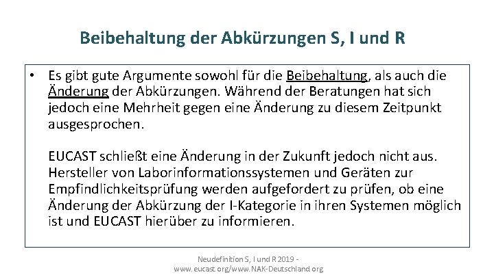 Beibehaltung der Abkürzungen S, I und R • Es gibt gute Argumente sowohl für