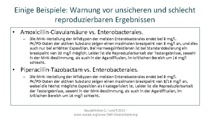 Einige Beispiele: Warnung vor unsicheren und schlecht reproduzierbaren Ergebnissen • Amoxicillin-Clavulansäure vs. Enterobacterales. –