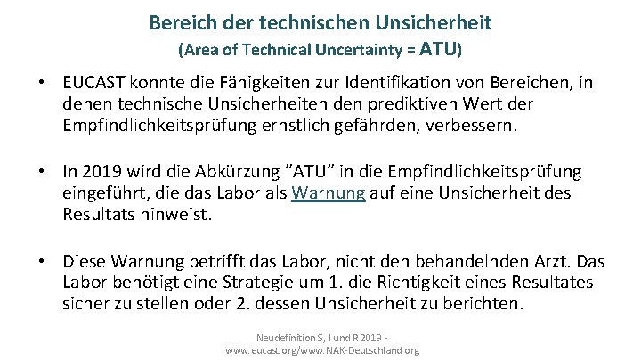 Bereich der technischen Unsicherheit (Area of Technical Uncertainty = ATU) • EUCAST konnte die