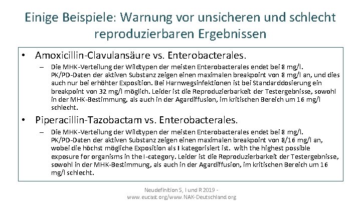 Einige Beispiele: Warnung vor unsicheren und schlecht reproduzierbaren Ergebnissen • Amoxicillin-Clavulansäure vs. Enterobacterales. –