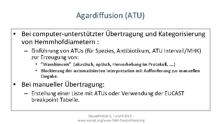 Agardiffusion (ATU) • Bei computer-unterstützter Übertragung und Kategorisierung von Hemmhofdiametern : – Einführung von