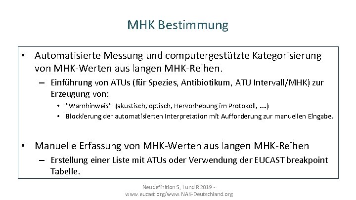 MHK Bestimmung • Automatisierte Messung und computergestützte Kategorisierung von MHK-Werten aus langen MHK-Reihen. –