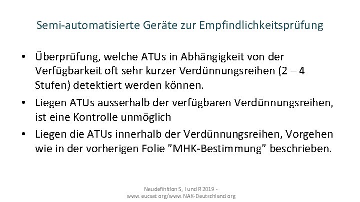 Semi-automatisierte Geräte zur Empfindlichkeitsprüfung • Überprüfung, welche ATUs in Abhängigkeit von der Verfügbarkeit oft