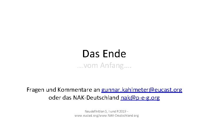 Das Ende …. vom Anfang…. Fragen und Kommentare an gunnar. kahlmeter@eucast. org oder das