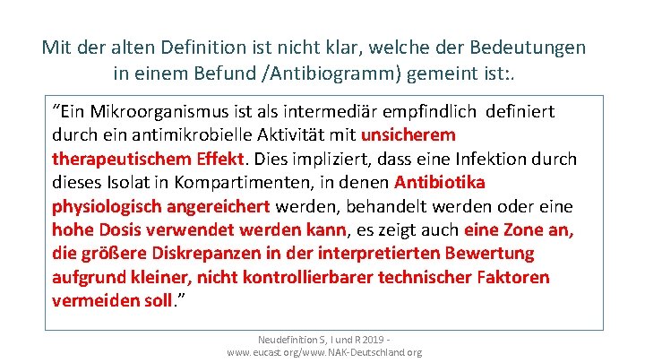 Mit der alten Definition ist nicht klar, welche der Bedeutungen in einem Befund /Antibiogramm)