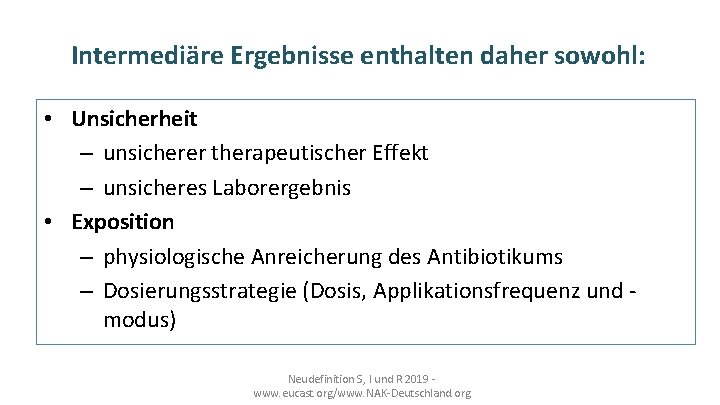 Intermediäre Ergebnisse enthalten daher sowohl: • Unsicherheit – unsicherer therapeutischer Effekt – unsicheres Laborergebnis