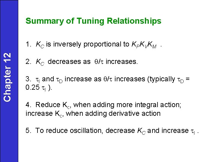 Summary of Tuning Relationships Chapter 12 1. KC is inversely proportional to KPKVKM. 2.