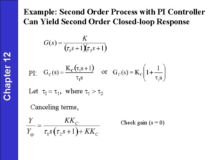 Chapter 12 Example: Second Order Process with PI Controller Can Yield Second Order Closed-loop
