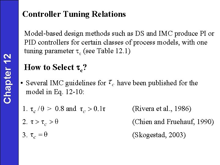 Chapter 12 Controller Tuning Relations Model-based design methods such as DS and IMC produce