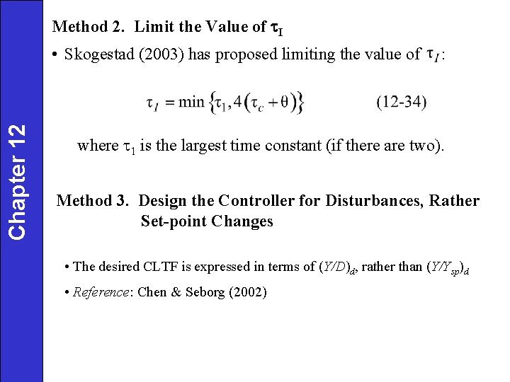 Method 2. Limit the Value of t. I Chapter 12 • Skogestad (2003) has