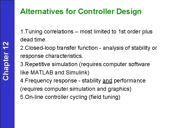 Chapter 12 Alternatives for Controller Design 1. Tuning correlations – most limited to 1