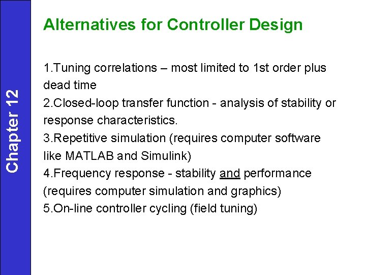 Chapter 12 Alternatives for Controller Design 1. Tuning correlations – most limited to 1