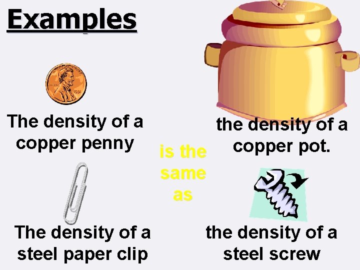 Examples The density of a the density of a copper penny is the copper