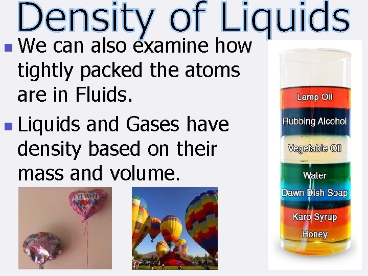 n We can also examine how tightly packed the atoms are in Fluids. n