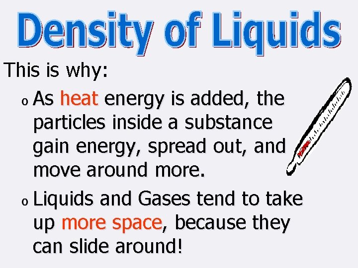 This is why: o As heat energy is added, the particles inside a substance