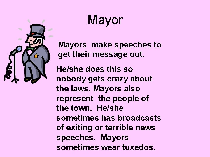 Mayors make speeches to get their message out. He/she does this so nobody gets