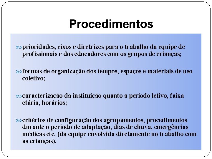 Procedimentos prioridades, eixos e diretrizes para o trabalho da equipe de profissionais e dos