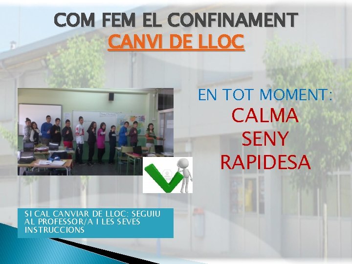 COM FEM EL CONFINAMENT CANVI DE LLOC EN TOT MOMENT: CALMA SENY RAPIDESA SI