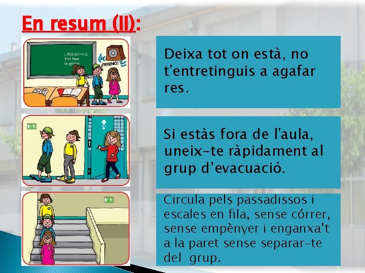 En resum (II): Deixa tot on està, no t'entretinguis a agafar res. Si estàs