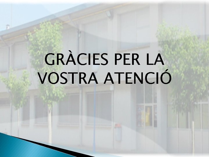 GRÀCIES PER LA VOSTRA ATENCIÓ 