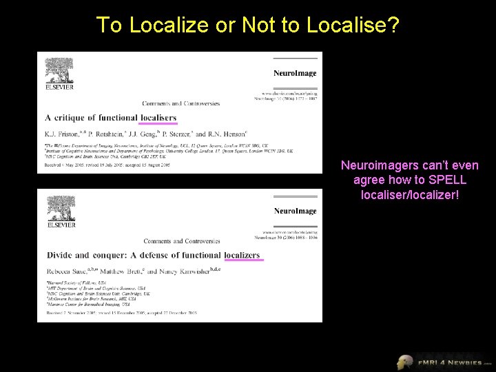 To Localize or Not to Localise? Neuroimagers can’t even agree how to SPELL localiser/localizer!