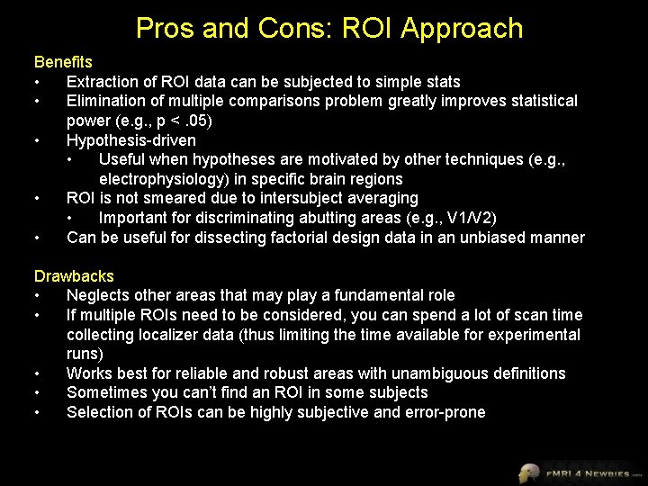 Pros and Cons: ROI Approach Benefits • Extraction of ROI data can be subjected