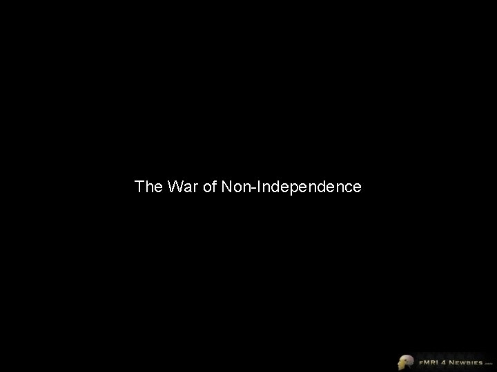 The War of Non-Independence 